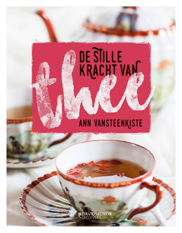 De stille kracht van thee - Ann Vansteenkiste